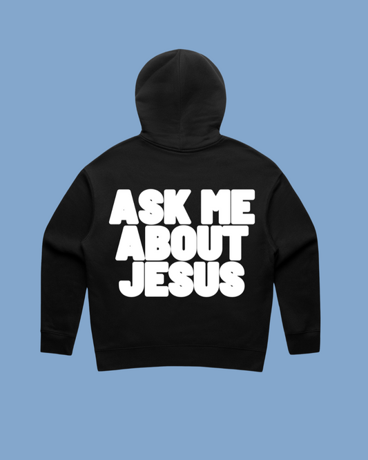 Ask me about Jesus White on Black Hoodie