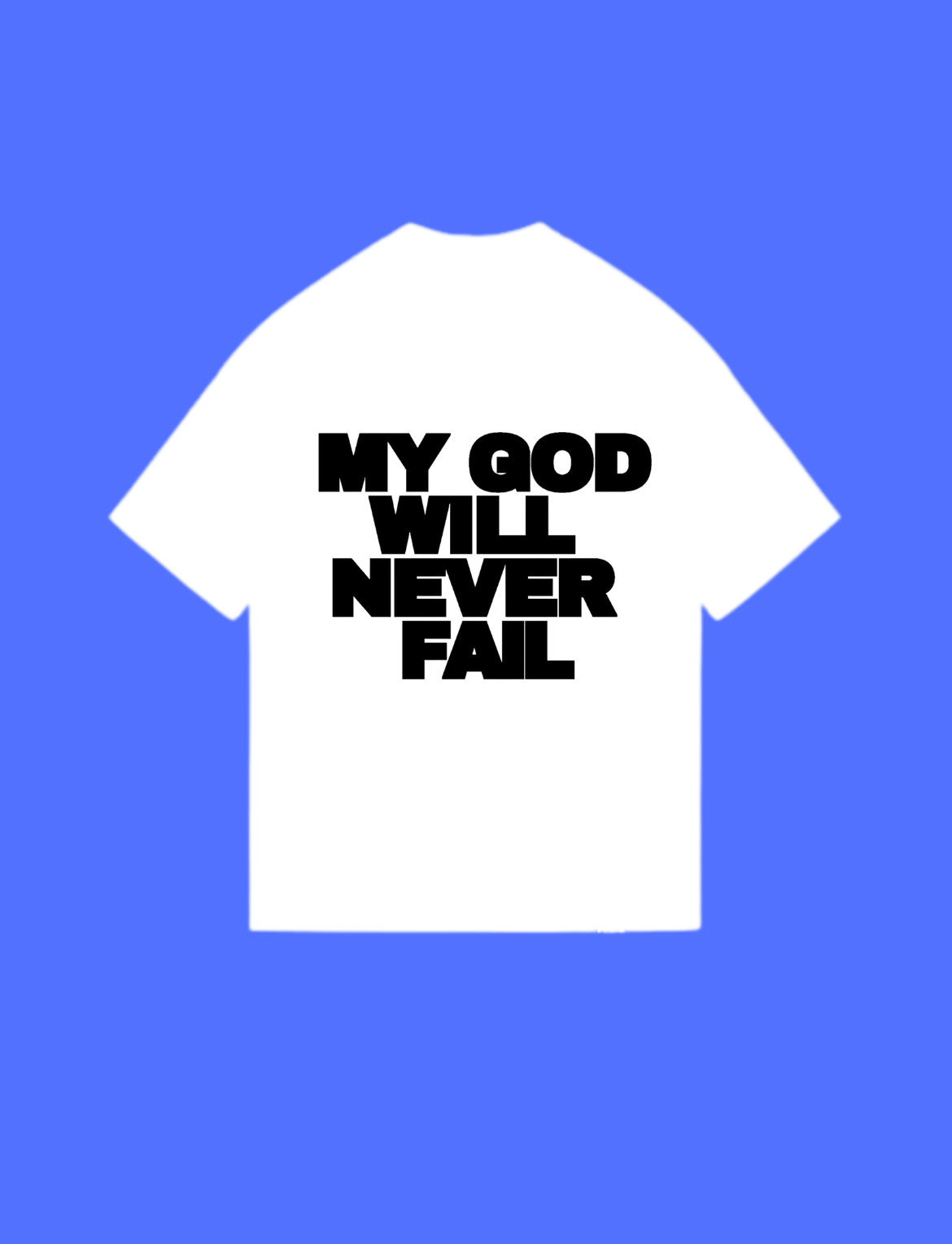 My God will never fail White Tshirt